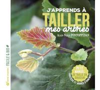 J'apprends à tailler mes arbres - Nouvelle édition: Petit manuel de taille en douceur (Facile et bio)