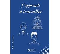 J'apprends à travailler: Jules et les 10 préceptes de l'apprenti sage