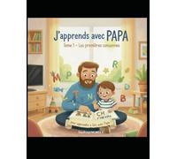 J'apprends avec PAPA - TOME 1 : Méthode Syllabique Illustrée pour Apprendre a Lire dès 5 ans | Livre Educatif CP-CE1 | Apprentissage de la Lecture (J'apprends à lire)