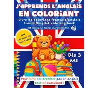 J'apprends l'anglais en coloriant, livre de coloriage français/anglais: pour faire ses premiers pas en anglais tout en s’amusant ! N° 4 Les mots du quotidien