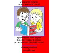 J'apprends l'anglais en couleurs et en mots !: Un cahier d'activités bilingue français-anglais avec des puzzles, des pages à colorier et des exercices ... enfants de 6 à 10 ans (The English Centre)