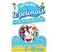 J'apprends le polonais : Cahier d'activités bilingue pour enfants de 7 à 10 ans: Plus de 130 exercices et jeux, 10 histoires illustrées
