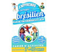 J'apprends le portugais brésilien : Cahier d'activités bilingue pour enfants de 7 à 10 ans: Plus de 130 exercices et jeux, 10 histoires illustrées