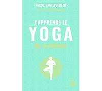 J'apprends le yoga: Agir en profondeur