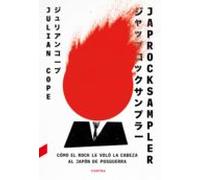 Japrocksampler: Cómo El Rock Le Voló La Cabeza Al Japón De Posguerra (