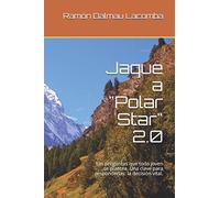 Jaque a "Polar Star" 2.0: Las preguntas que todo joven se plantea. Una clave para responderlas: la decisión vital.