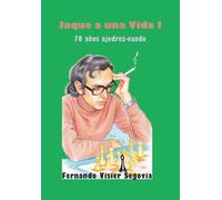 Jaque a una vida: 70 años ajedrez - eando