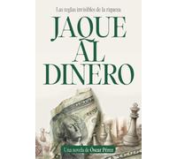 Jaque al Dinero: Una novela sobre ajedrez, dinero y libertad que te ayudará a entender las reglas invisibles de la riqueza