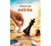 Jaque al estrés. La ciencia y el arte de recuperar tu equilibrio.: 255 (Serendipity)