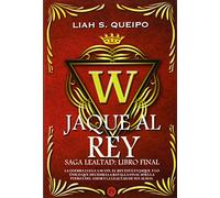 Jaque Al Rey IV: SAGA LEALTAD, LIBRO FINAL