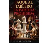 JAQUE AL TABLERO: LA PARTIDA PROHIBIDA
