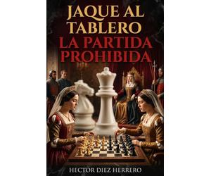 JAQUE AL TABLERO: LA PARTIDA PROHIBIDA