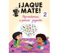 ¡ JAQUE MATE ! 2: Aprendamos a Pensar Jugando