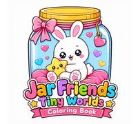 Jar Friends Tiny Worlds Coloring Book (100+ Pages): Cute Cozy Characters in Jars for Relaxation | Bold and Easy Designs for Stress Relief, Mindfulness, and Fun Coloring