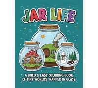 Jar Life: A Bold and Easy Coloring Book of Tiny Worlds Trapped in Glass