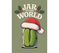 Jar To The World: Funny Notebook For Pickle Lovers - 6x9 120 Page College Ruled Lined Paper