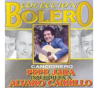 Jara Pepe - Coleccion Bolero: Interpreta a Alvaro Carrillo