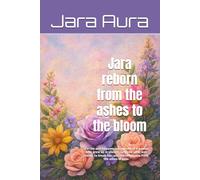 Jara reborn from the ashes to the bloom: is a raw and empowering journey of a woman who grew up in silence, survived what was meant to break her, and learned to rise from the ashes of pain.