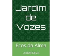 Jardim de Vozes: Ecos da Alma