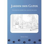 Jardim dos Gatos: Um livro de colorir para amantes de gatos
