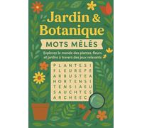 Jardin & Botanique - Mots Mêlés: Explorez le Monde des Plantes, Fleurs et Jardins à Travers des Jeux Relaxants