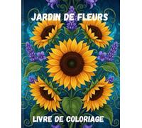 Jardin de Fleurs: Livre de Coloriage pour Adultes : 50 Motifs Floraux pour la Détente et l'Anti-Stress