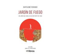JARDÍN DE FUEGO: Un libro que habla de un instante de vida: 7 (Libros de la hospitalidad)