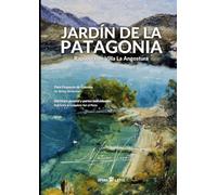 Jardín de la Patagonia: Rapsodia de Villa La Angostura