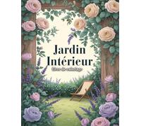 Jardin intérieur: Livre de coloriage