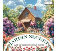 Jardin Secret Livre De Coloriage Pour Adulte: Album Créatif de Paysages Végétaux et Animaux, Idéal pour Se Ressourcer