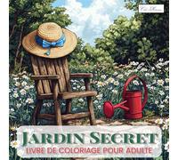 Jardin Secret Livre De Coloriage Pour Adulte: Illustrations Inspirées de la Nature, Fleurs et Papillons, Activité Relaxante pour Adultes