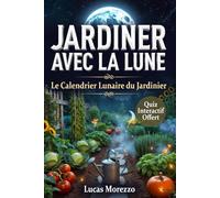 JARDINER AVEC LA LUNE Calendrier Lunaire et Conseils Pratiques BONUS OFFERT !: Calendrier Lunaire 2026-2027 : Semis, Plantations et Biodynamie selon les Phases de la Lune