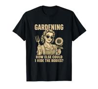 Jardinería ¿De qué Otra Manera podría Ocultar Secreto Divertido Oscuro Vintage Camiseta