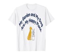 Jardinería Mi jardín y mi Perro Son mi Lugar Feliz Camiseta