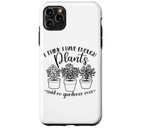 Jardinería, Mujeres Hombres, Creo Que Tengo suficientes Plantas, Divertido Carcasa para iPhone 11 Pro MAX