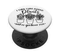 Jardinería, Mujeres Hombres, Creo Que Tengo suficientes Plantas, Divertido PopSockets PopGrip Adhesivo