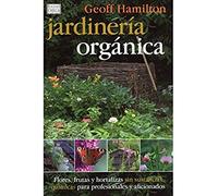 JARDINERIA ORGANICA (GUÍAS DEL NATURALISTA-JARDINERÍA-PAISAJISMO)