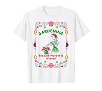 Jardinería Porque el Asesinato es incorrecto Jardinería irónica para Mujeres Camiseta