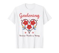 Jardinería Porque el Asesinato es incorrecto Jardinería irónica para Mujeres Camiseta