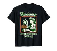Jardinería porque el asesinato es incorrecto Jardinería irónica para mujeres Camiseta