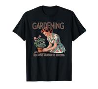 Jardinería porque el asesinato es una planta equivocada Camiseta