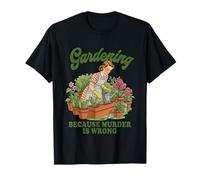 Jardinería porque el asesinato está mal jardinero amante de las plantas Camiseta
