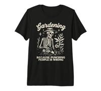 Jardinería Porque Golpear a la Gente es un Esqueleto incorrecto Camiseta Premium