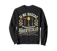 Jardineria Si Me Buscas Me Encuentras En Mi Huertecillo Sudadera