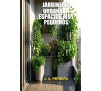 Jardinería Urbana en Espacios Muy Pequeños