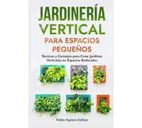 Jardinería Vertical para Espacios Pequeños: Técnicas y Consejos para Crear Jardines Verticales en Espacios Reducidos Qué es un jardín vertical Hidroponía Jardín Natural Vertical