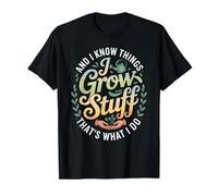 Jardinero Divertido Diciendo Crecer Cosas Saber Cosas Mujeres Hombres Camiseta