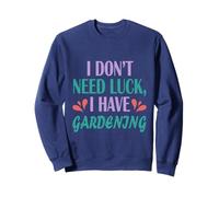 Jardinero Plantación Divertida No Necesito Suerte Tengo jardinería Sudadera