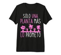 Jardinero Sólo Una Planta Más Lo Prometo Jardinería Plantas Camiseta Premium