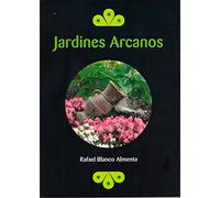 JARDINES ARCANOS (ARTE Y ARTISTAS)